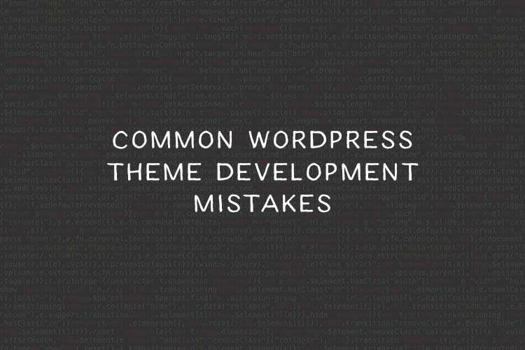 How to Avoid Common WordPress Theme Development Mistakes